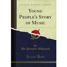 Young People's Story of Music (Classic Reprint)