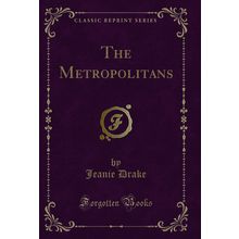 The Metropolitans (Classic Reprint)