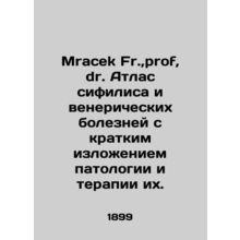 Mracek Fr., prof., Dr. Atlas of syphilis and sexually transmitted diseases with