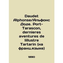 Daudet Alphonse / Alphonse Daudet. Port-Tarascon, dernieres aventures de lillus
