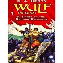 Wulf The Saxon - G. Henty