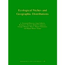 Ecological Niches and Geographic Distributions by A. Townsend Peterson; Jorge So
