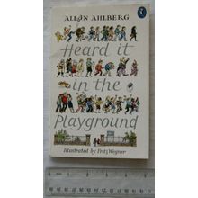 1991 Heard it in the Playground by Allan Ahlberg, Illustrated by Fritz Wegner