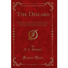 The Discard: Being the Historical Remnants of a Rough Neck (Classic Reprint)