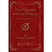 The Dreamer and the Worker, Vol. 2 of 2: A Story of the Present Time