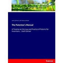 The Patentee's Manual - James Johnson
