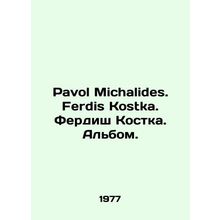 Pavol Michalides. Ferdis Kostka. Ferdish Kostka. Album. In Russian /Pavol Micha