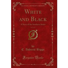 White and Black, Vol. 2 of 3: A Story of the Southern States (Classic Reprint)