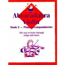 Abracadabra Violin The Way to Learn Through Songs and Tunes Piano Accompaniments