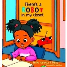 There's a Robot in my Closet - Carlotta A. Berry