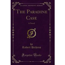 The Paradine Case: A Novel (Classic Reprint)