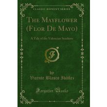 The Mayflower (Flor De Mayo): A Tale of the Valencian Seashore