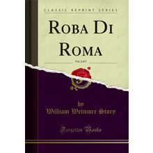Roba Di Roma, Vol. 2 of 2 (Classic Reprint)