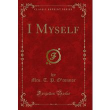 I Myself (Classic Reprint)