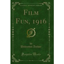 Film Fun, 1916 (Classic Reprint)