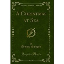 A Christmas at Sea (Classic Reprint)