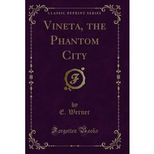 Vineta, the Phantom City (Classic Reprint)