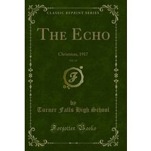 The Echo, Vol. 14: Christmas, 1917 (Classic Reprint)