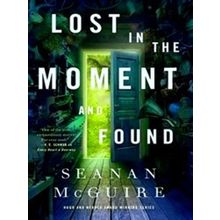 Wayward Children; Lost In The Moment And Found