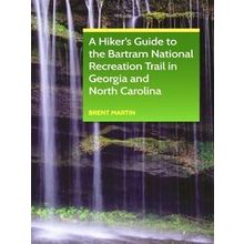 A Hiker's Guide To The Bartram National Recreation Trail In Georgia And North Ca
