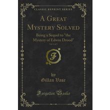 A Great Mystery Solved, Vol. 2 of 3 (Classic Reprint)
