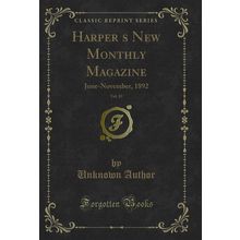 Harpers New Monthly Magazine, Vol. 85: June-November, 1892 (Classic Reprint)