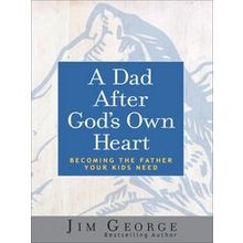 A Dad After God's Own Heart