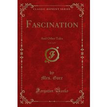 Fascination, Vol. 2 of 3: And Other Tales (Classic Reprint)