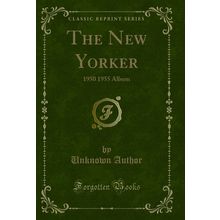 The New Yorker: 1950 1955 Album (Classic Reprint)