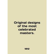 Original designs of the most celebrated masters. In English (ask us if in doub
