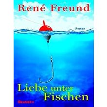 Liebe Unter Fischen - Rene Freund