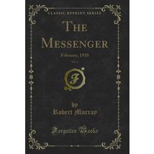 The Messenger, Vol. 6: February, 1910 (Classic Reprint)