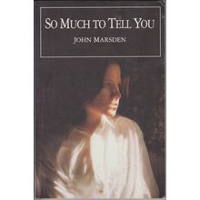 So Much to Tell You, by John Marsden