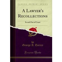 A Lawyer's Recollections: In and Out of Court (Classic Reprint)