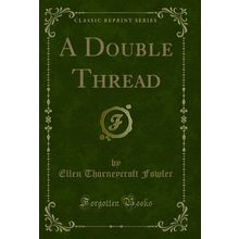 A Double Thread (Classic Reprint)