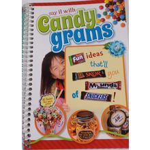 Say It With Candy Grams; Fun ideas for candy crafts very good spiral 2014