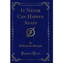 It Never Can Happen Again (Classic Reprint)