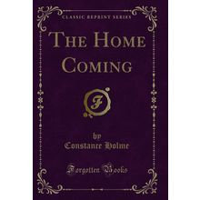 The Home Coming (Classic Reprint)