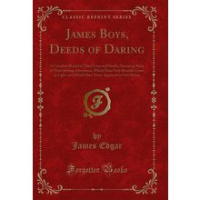 James Boys, Deeds of Daring (Classic Reprint)
