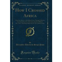 How I Crossed Africa (Classic Reprint)