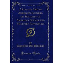 A Gallop Among American Scenery (Classic Reprint)