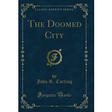The Doomed City (Classic Reprint)