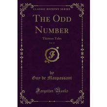 The Odd Number, Vol. 13: Thirteen Tales (Classic Reprint)