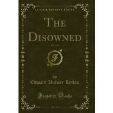 The Disowned, Vol. 1 of 4 (Classic Reprint)