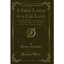 A Free Lance in a Far Land (Classic Reprint)