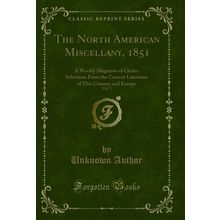 The North American Miscellany, 1851, Vol. 2 (Classic Reprint)