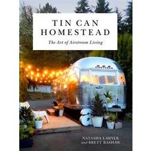 Tin Can Homestead The Art Of Airstream Living Perseus Books
