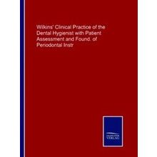 Wilkins' Clinical Practice of the Dental Hygienist with Patient Assessment and F