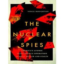 The Nuclear Spies America's Atomic Intelligence Operation Against Hitler And Sta