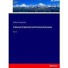 A Manual of Spherical and Practical Astronomy